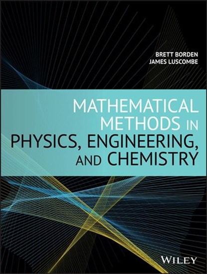 Mathematical Methods in Physics, Engineering, and Chemistry, Brett Borden ; James Luscombe - Gebonden - 9781119579656