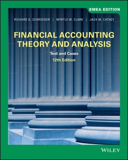 Financial Accounting Theory and Analysis, Richard G. (Texas A & M University) Schroeder ; Myrtle W. (University of Kentucky) Clark ; Jack M. (University of North Carolina at Charlotte) Cathey - Paperback - 9781119586685