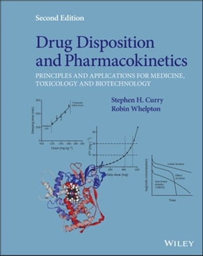 Drug Disposition and Pharmacokinetics, Stephen H. Curry ; Robin Whelpton - Ebook - 9781119589235
