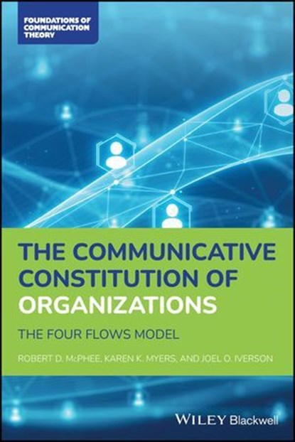 The Communicative Constitution of Organizations, Robert D. McPhee ; Karen K. Myers ; Joel O. Iverson - Ebook - 9781119591917