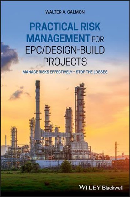Practical Risk Management for EPC / Design-Build Projects, Walter A. Salmon - Gebonden - 9781119596172