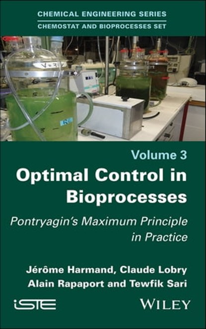 Optimal Control in Bioprocesses, Jérôme Harmand ; Claude Lobry ; Alain Rapaport ; Tewfik Sari - Ebook - 9781119597230