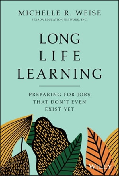 Long Life Learning, Michelle R. Weise - Ebook - 9781119597520
