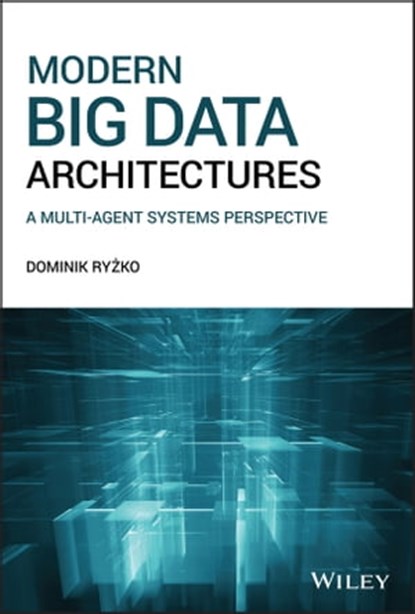 Modern Big Data Architectures, Dominik Ryzko - Ebook - 9781119597933