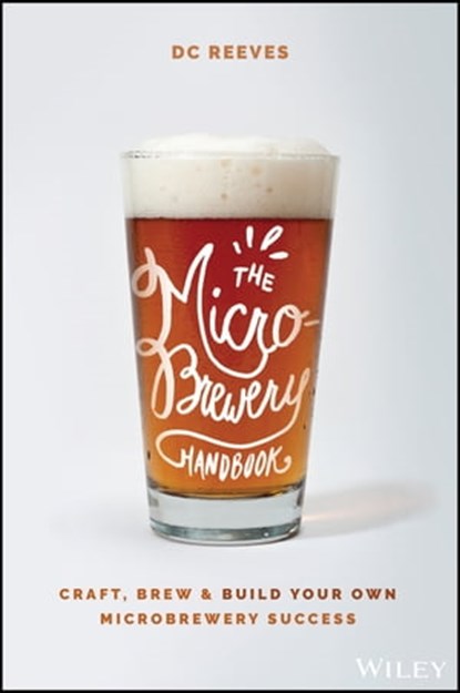 The Microbrewery Handbook, DC Reeves - Ebook - 9781119598053