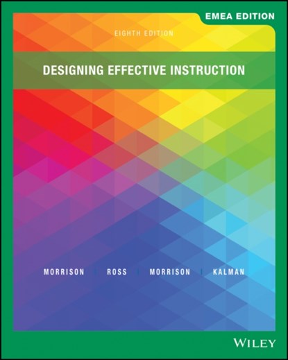 Designing Effective Instruction, EMEA Edition, Gary R. (Wayne State University) Morrison ; Steven J. Ross ; Jennifer R. Morrison ; Howard K. (Ithaca College) Kalman - Paperback - 9781119599173