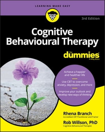Cognitive Behavioural Therapy For Dummies, Rob Willson ; Rhena Branch - Ebook - 9781119601333