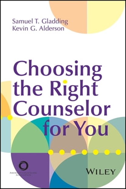 Choosing the Right Counselor For You, Samuel T. Gladding ; Kevin G. Alderson - Ebook - 9781119602392