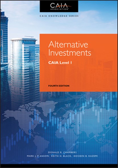 Alternative Investments, Donald R. Chambers ; Mark J. P. Anson ; Keith H. Black ; Hossein B. Kazemi ; CAIA Association - Gebonden - 9781119604143