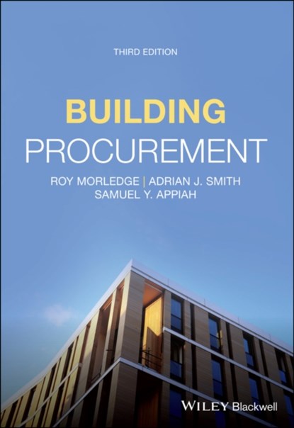 Building Procurement, Roy (Nottingham Trent University Morledge ; Adrian J. (College of Estate Management Smith ; Samuel Y. (Nottingham Trent University Appiah - Paperback - 9781119609490
