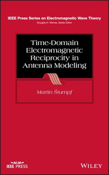 Time-Domain Electromagnetic Reciprocity in Antenna Modeling, Martin Stumpf - Ebook - 9781119612353