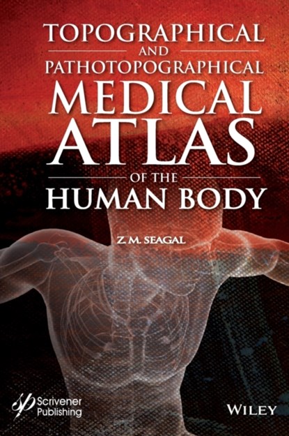 Topographical and Pathotopographical Medical Atlas of the Human Body, Z. M. Seagal - Gebonden - 9781119614333