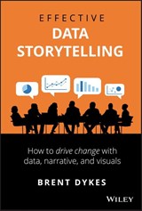 Effective Data Storytelling - Brent Dykes - 9781119615712