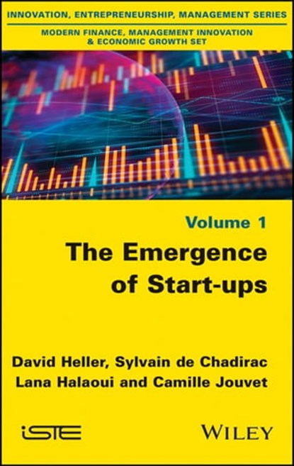 The Emergence of Start-ups, David Heller ; Sylvain de Chadirac ; Lana Halaoui ; Camille Jouvet - Ebook - 9781119618416