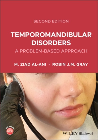 Temporomandibular Disorders, ZIAD (GLASGOW DENTAL HOSPITAL & SCHOOL,  Glasgow, UK) Al-Ani ; Robin J. M. (Grays Dental Care, Altrincham, UK) Gray - Paperback - 9781119618744