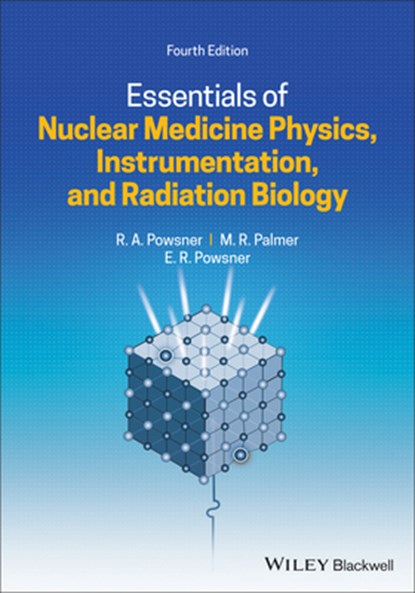 Essentials of Nuclear Medicine Physics, Instrumentation, and Radiation Biology, Rachel A. (Boston University School of Medicine Powsner ; Matthew R. Palmer ; Edward R. (Gross Pointe Farms Powsner - Paperback - 9781119620990
