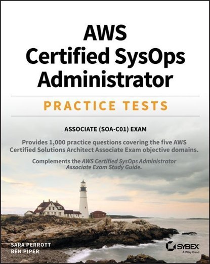 AWS Certified SysOps Administrator Practice Tests, Sara Perrott ; Ben Piper - Paperback - 9781119622727