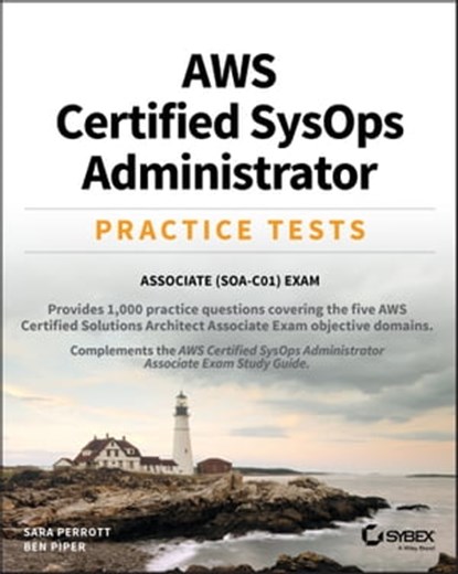 AWS Certified SysOps Administrator Practice Tests, Sara Perrott ; Ben Piper - Ebook - 9781119622802