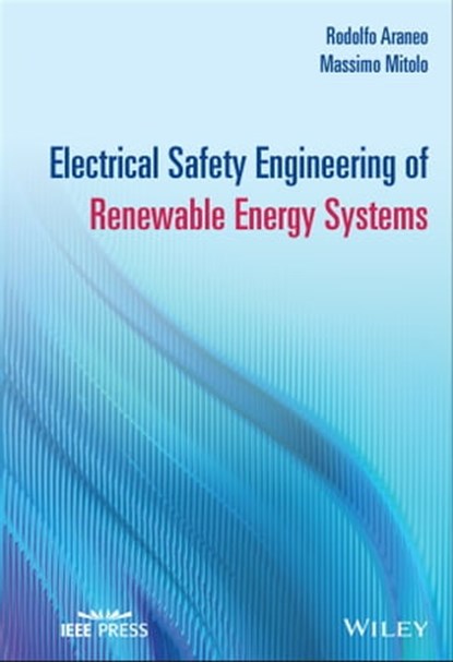 Electrical Safety Engineering of Renewable Energy Systems, Rodolfo Araneo ; Massimo Mitolo - Ebook - 9781119625018