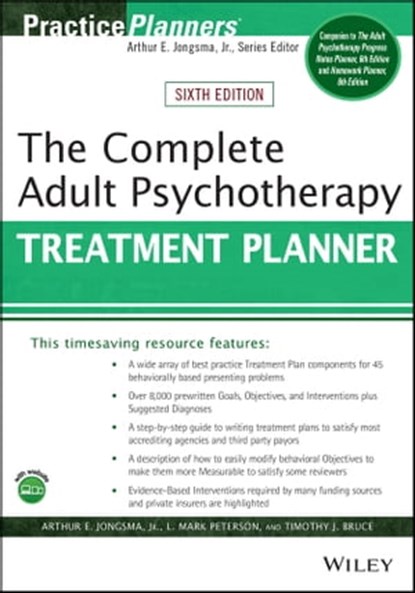 The Complete Adult Psychotherapy Treatment Planner, Arthur E. Jongsma Jr. ; L. Mark Peterson ; Timothy J. Bruce - Ebook - 9781119629924