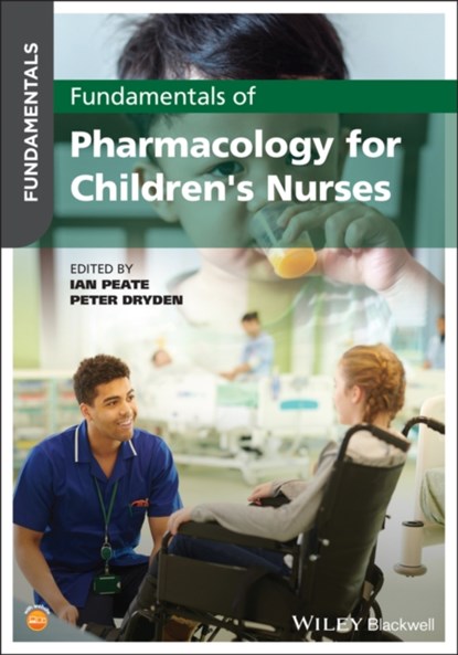 Fundamentals of Pharmacology for Children's Nurses, Ian (University of Hertfordshire Peate ; Peter (Northumbria University Dryden - Paperback - 9781119633211