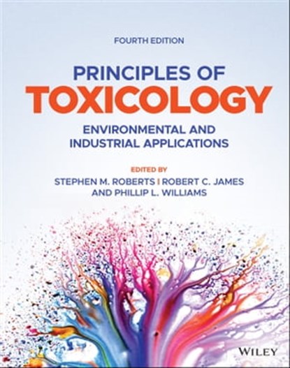 Principles of Toxicology, Stephen M. Roberts ; Robert C. James ; Phillip L. Williams - Ebook - 9781119635161