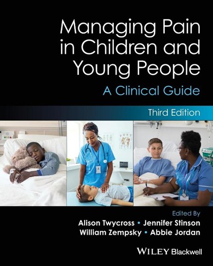 Managing Pain in Children and Young People, Alison (Kingston University) Twycross ; Jennifer (The Hospital for Sick Children Stinson ; William (Connecticut Children's Medical Center; University of Connecticut School of Medicine Zempsky - Paperback - 9781119645320