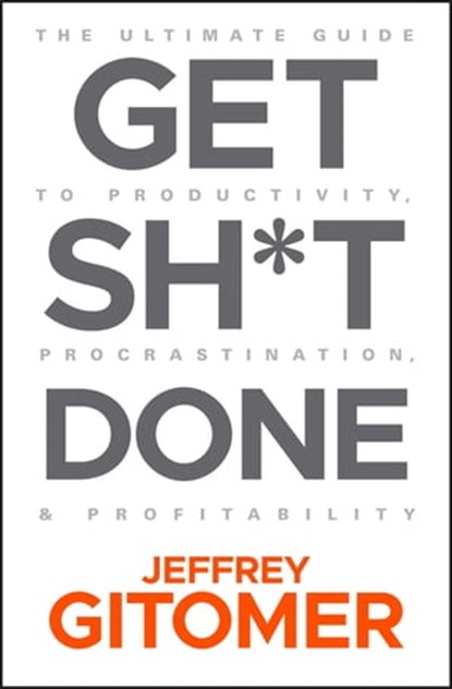 Get Sh*t Done, Jeffrey Gitomer - Ebook - 9781119647188