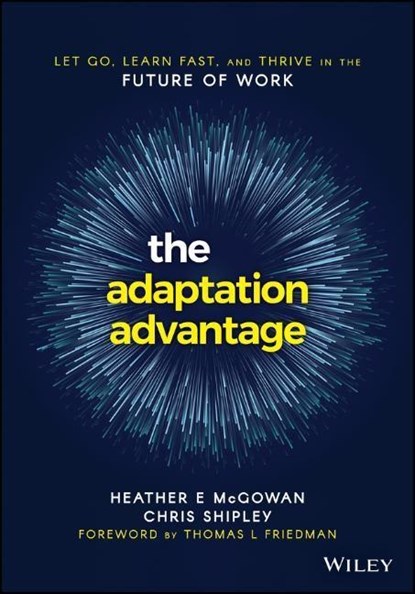 The Adaptation Advantage, Heather E. McGowan ; Chris Shipley - Paperback - 9781119653097