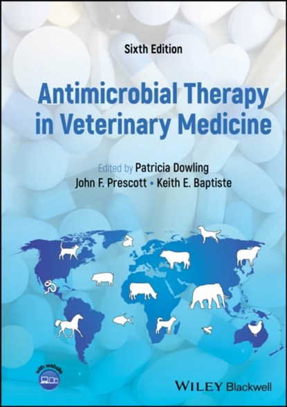Antimicrobial Therapy in Veterinary Medicine, Patricia M. (Western College of Veterinary Medicine Dowling ; John F. (University of Guelph) Prescott ; Keith E. (Danish Medicines Agency in Copenhagen Baptiste - Gebonden - 9781119654599