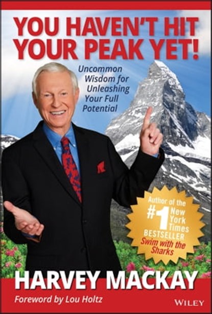 You Haven't Hit Your Peak Yet!, Harvey Mackay - Ebook - 9781119658658