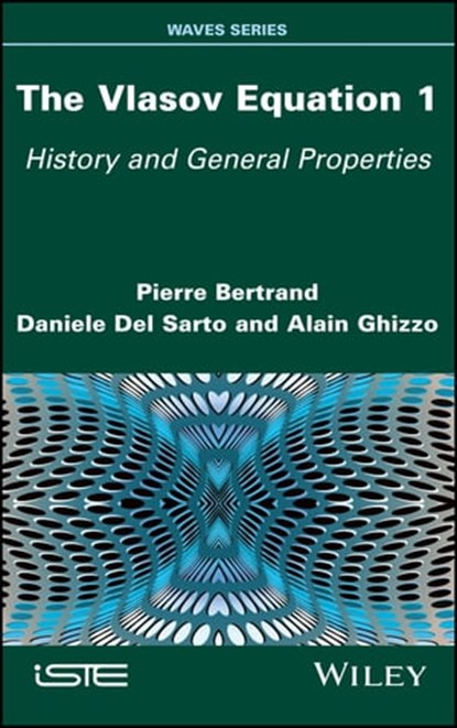 The Vlasov Equation 1, Pierre Bertrand ; Daniele Del Sarto ; Alain Ghizzo - Ebook - 9781119662846