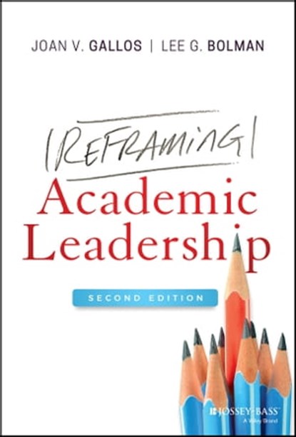 Reframing Academic Leadership, Joan V. Gallos ; Lee G. Bolman - Ebook - 9781119663591