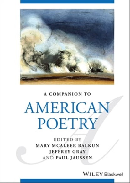 A Companion to American Poetry, Mary McAleer Balkun ; Jeffrey H. Gray ; Paul Jaussen - Ebook - 9781119669227