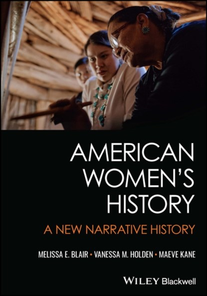 American Women's History, Melissa E. Blair ; Vanessa M. Holden ; Maeve Kane - Paperback - 9781119683827