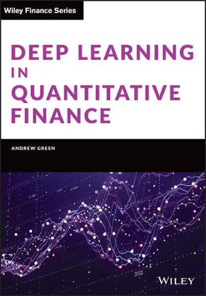 Deep Learning in Quantitative Finance, Andrew Green - Gebonden - 9781119685241