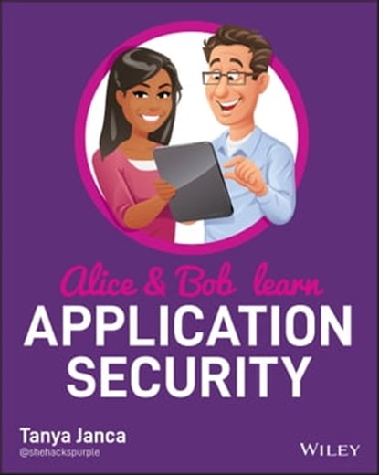 Alice and Bob Learn Application Security, Tanya Janca - Ebook - 9781119687405