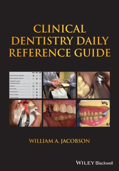 Clinical Dentistry Daily Reference Guide, WILLIAM A. (UNIVERSITY OF CALIFORNIA,  San Francisco (UCSF) School of Dentistry, San Francisco, CA, USA) Jacobson - Paperback - 9781119690719