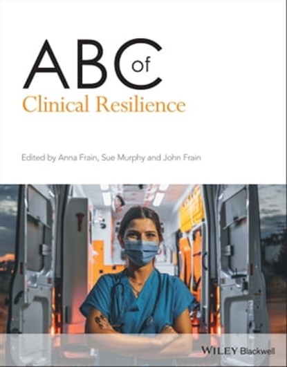 ABC of Clinical Resilience, Anna Frain ; Sue Murphy ; John Frain - Ebook - 9781119693444