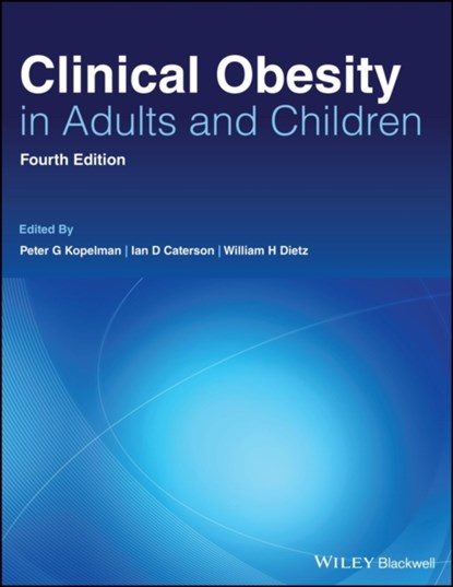 Clinical Obesity in Adults and Children, KOPELMAN,  Peter G. (Queen Mary's School of Medicine and Dentistry, London; University of East Anglia, Norwich) ; Caterson, Ian D. (University of Sydney, Sydney, NSW, Australia) ; Dietz, William H. (Div. of Nutrition and Physical Activity, Centers for Disease Control and Prevention, Atlanta, GA) - Gebonden - 9781119695271