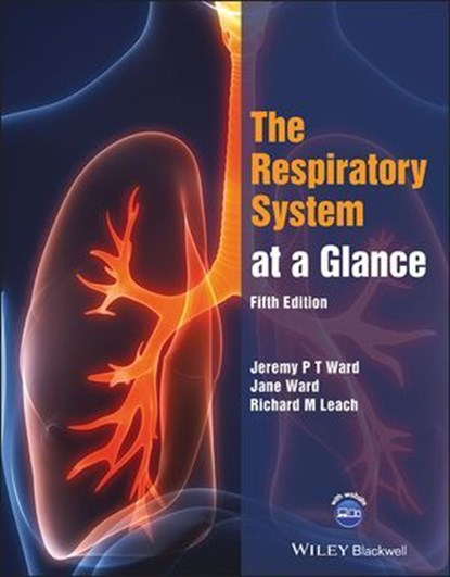 The Respiratory System at a Glance, Jeremy P. T. Ward ; Jane Ward ; Richard M. Leach - Ebook - 9781119700227