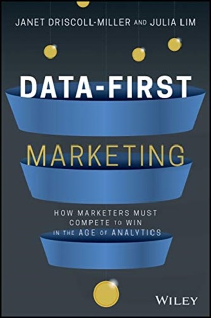 Data-First Marketing, Janet Driscoll Miller ; Julia Lim - Gebonden - 9781119701217