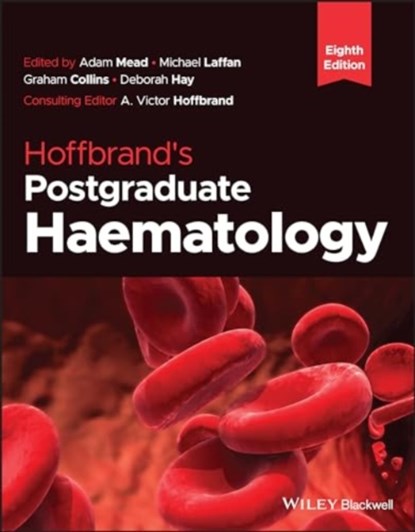 Hoffbrand's Postgraduate Haematology, Adam J. (University of Oxford Mead ; Michael A. (Imperial College London Laffan ; Graham P. (Oxford Cancer and Haematology Centre Collins - Gebonden - 9781119706618