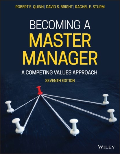Becoming a Master Manager, Robert E. (University of Michigan) Quinn ; David S. (Wright State University) Bright ; Rachel E. (Wright State University) Sturm - Paperback - 9781119710967