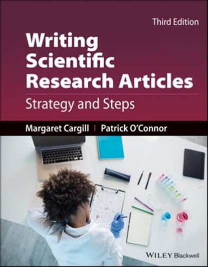 Writing Scientific Research Articles, Margaret Cargill ; Patrick O'Connor - Ebook - 9781119717324