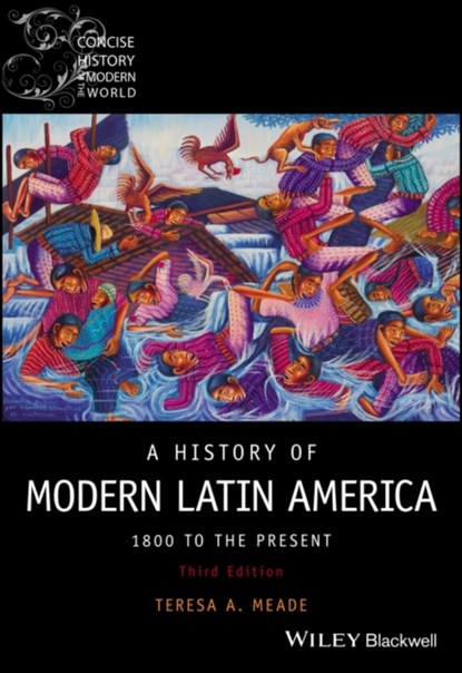 A History of Modern Latin America, TERESA A. (UNION COLLEGE,  New York) Meade - Paperback - 9781119719168