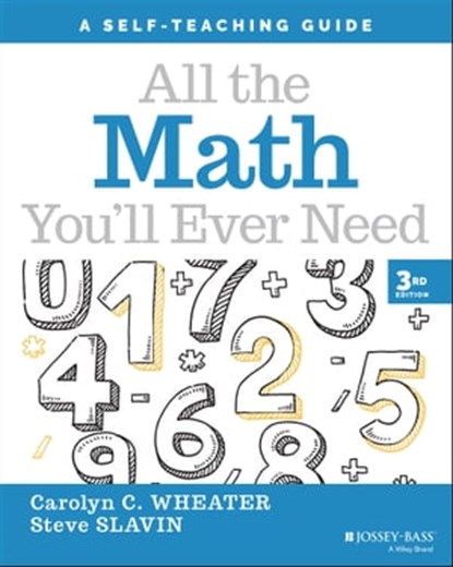 All the Math You'll Ever Need, Carolyn C. Wheater ; Steve Slavin - Ebook - 9781119719199