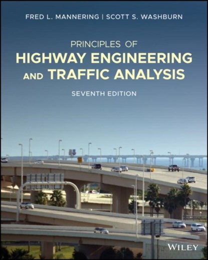 Principles of Highway Engineering and Traffic Analysis, Fred L. (University of Washington) Mannering ; Scott S. (University of Florida) Washburn - Paperback - 9781119723196