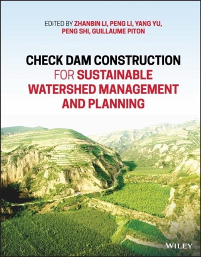 Check Dam Construction for Sustainable Watershed Management and Planning, Zhanbin (Xi'an University of Technology Li ; Peng (Xi'an University of Technology Li ; Yan (Beijing Forestry University Yu - Gebonden - 9781119742401