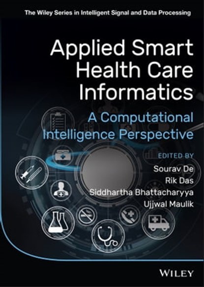 Applied Smart Health Care Informatics, Sourav De ; Rik Das ; Siddhartha Bhattacharyya ; Ujjwal Maulik - Ebook - 9781119742982